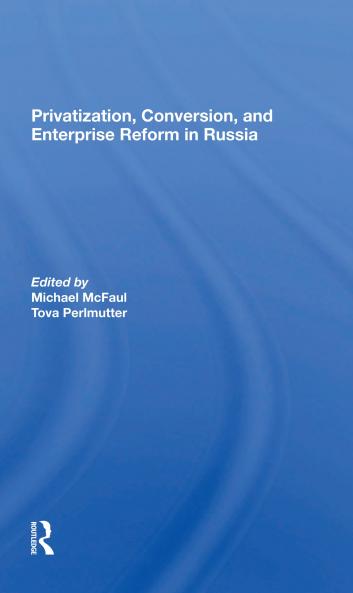 Privatization Conversion And Enterprise Reform In Russia