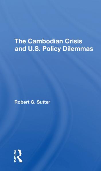 Cambodian Crisis And U.s. Policy Dilemmas