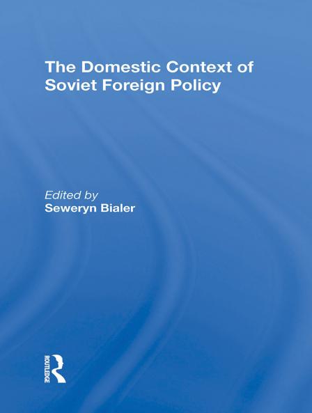 Domestic Context of Soviet Foreign Policy