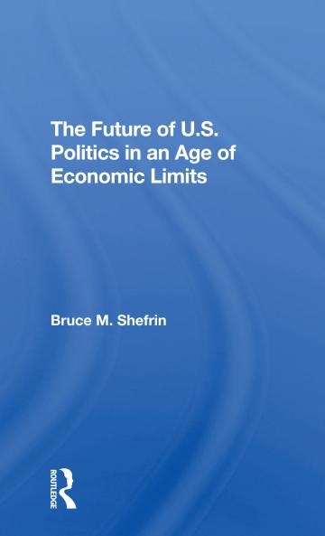 Future Of U.s. Politics In An Age Of Economic Limits