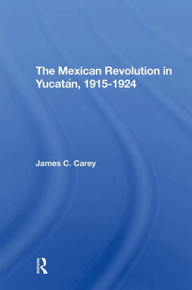 Mexican Revolution In Yucatan 1915-1924