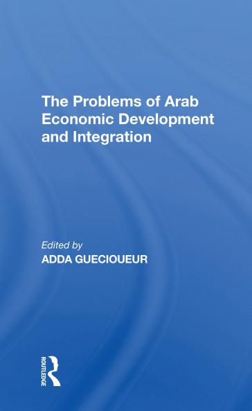 Problems Of Arab Economic Development And Integration