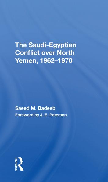 Saudi-egyptian Conflict Over North Yemen 1962-1970