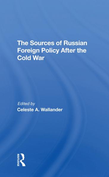 Sources Of Russian Foreign Policy After The Cold War