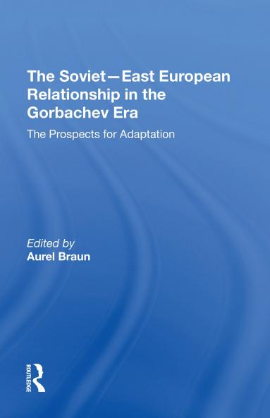 Soviet-East European Relationship In The Gorbachev Era
