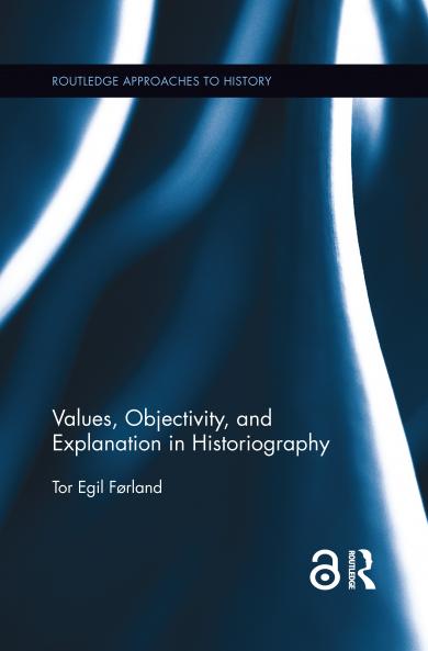 Values Objectivity and Explanation in Historiography