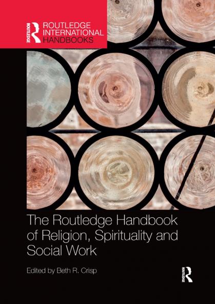 Routledge Handbook of Religion Spirituality and Social Work