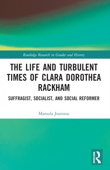 Life and Turbulent Times of Clara Dorothea Rackham
