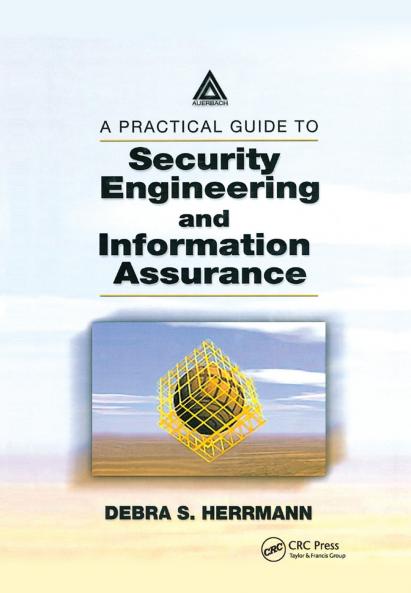 Practical Guide to Security Engineering and Information Assurance