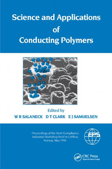 Science and Applications of Conducting Polymers Papers from the Sixth European Industrial Workshop