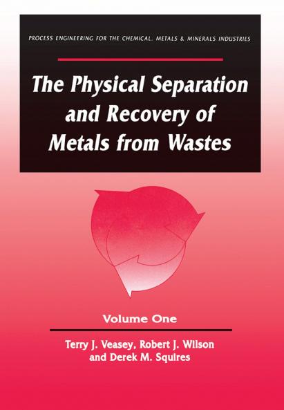Physical Separation and Recovery of Metals from Waste Volume One
