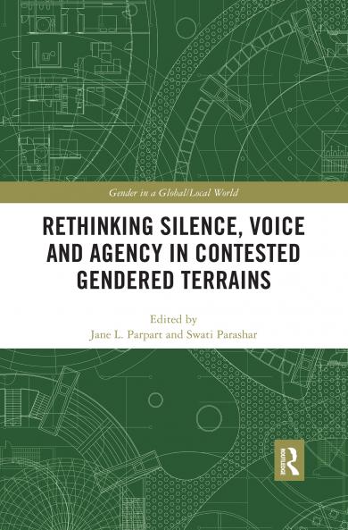 Rethinking Silence Voice and Agency in Contested Gendered Terrains