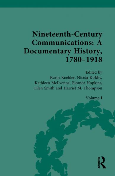 Nineteenth-Century Communications: A Documentary History 1780–1918