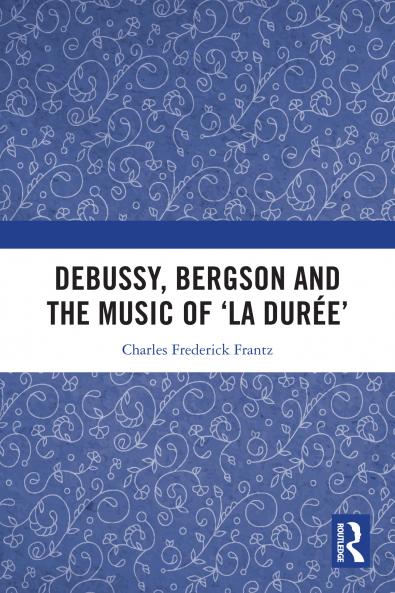 Debussy Bergson and the Music of 'la duree'
