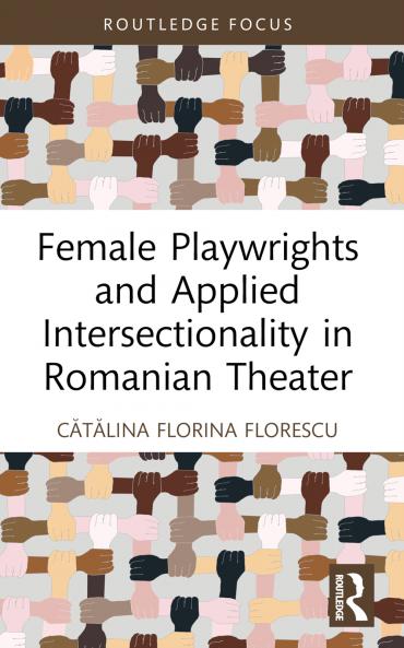 Female Playwrights and Applied Intersectionality in Romanian Theater
