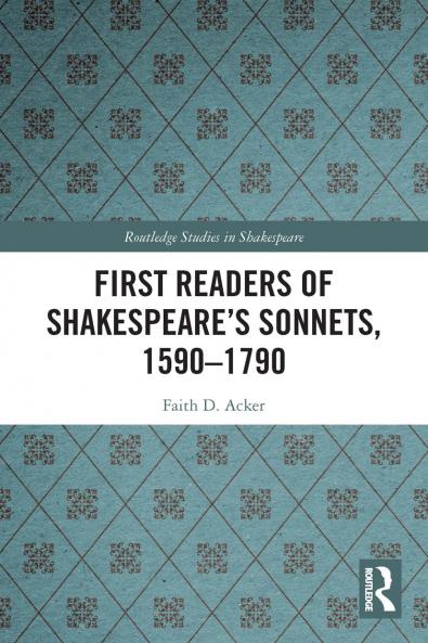 First Readers of Shakespeare’s Sonnets 1590-1790