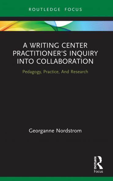 Writing Center Practitioner's Inquiry into Collaboration