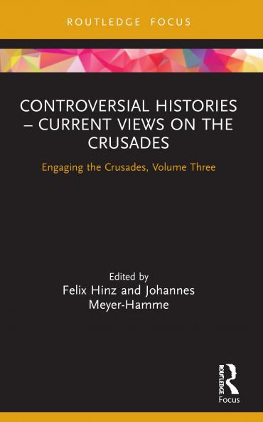 Controversial Histories – Current Views on the Crusades