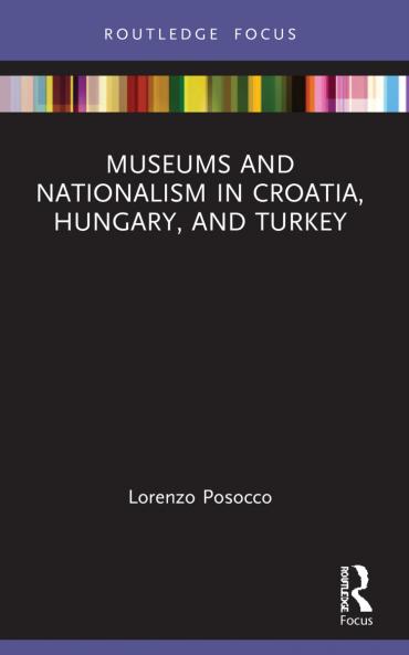 Museums and Nationalism in Croatia Hungary and Turkey