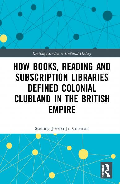 How Books Reading and Subscription Libraries Defined Colonial Clubland in the British Empire