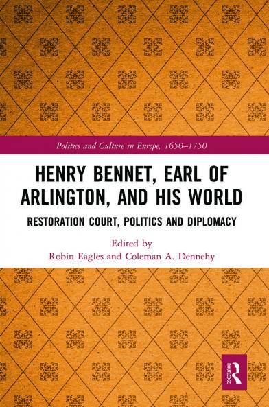 Henry Bennet Earl of Arlington and his World