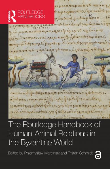 Routledge Handbook of Human-Animal Relations in the Byzantine World