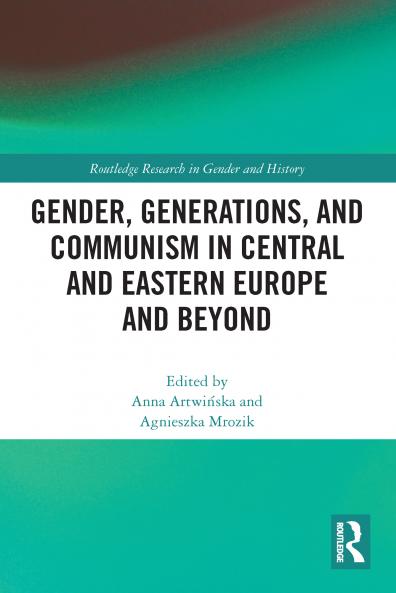 Gender Generations and Communism in Central and Eastern Europe and Beyond