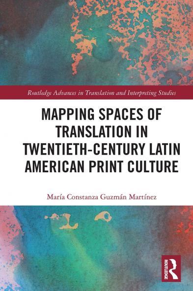 Mapping Spaces of Translation in Twentieth-Century Latin American Print Culture