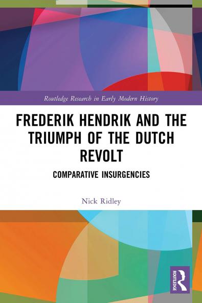 Frederik Hendrik and the Triumph of the Dutch Revolt