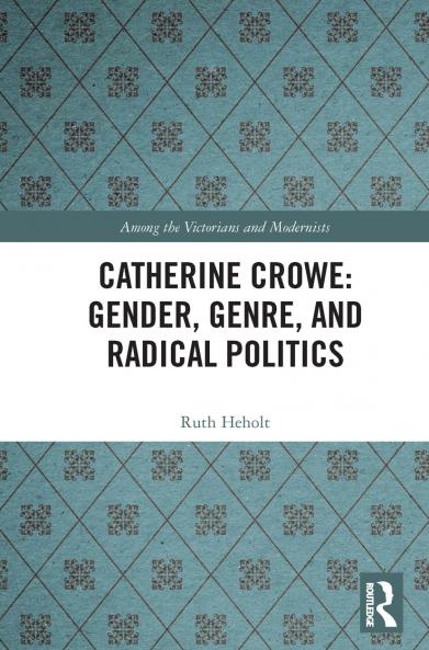 Catherine Crowe: Gender Genre and Radical Politics