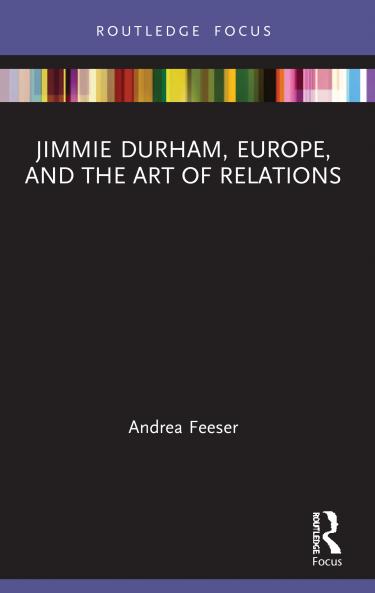 Jimmie Durham Europe and the Art of Relations