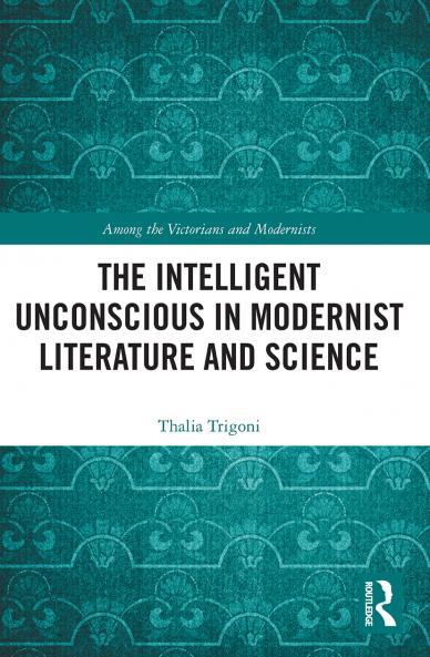 Intelligent Unconscious in Modernist Literature and Science