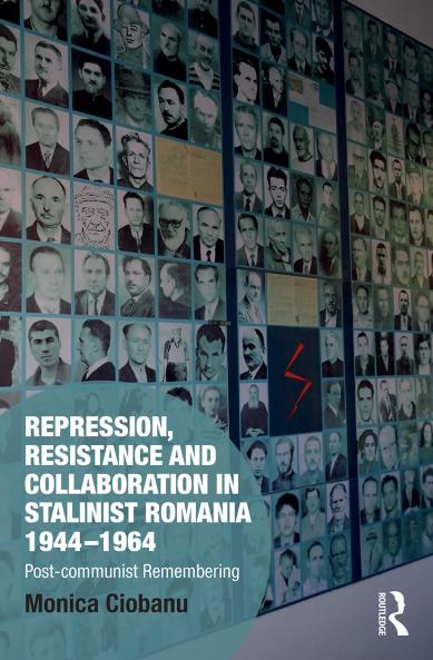Repression Resistance and Collaboration in Stalinist Romania 1944-1964
