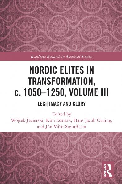 Nordic Elites in Transformation c. 1050–1250 Volume III