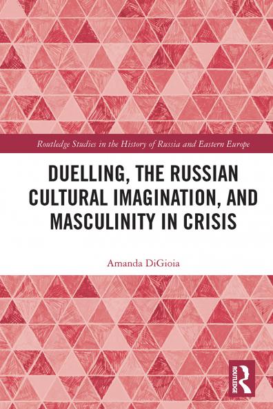 Duelling the Russian Cultural Imagination and Masculinity in Crisis