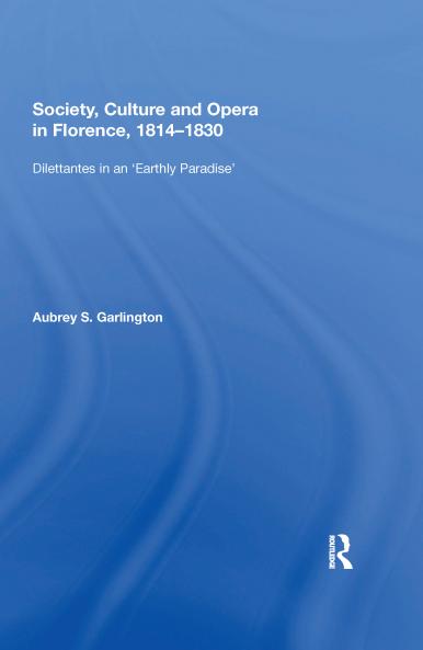 Society Culture and Opera in Florence 1814-1830