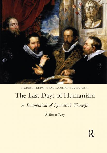 Last Days of Humanism: A Reappraisal of Quevedo's Thought