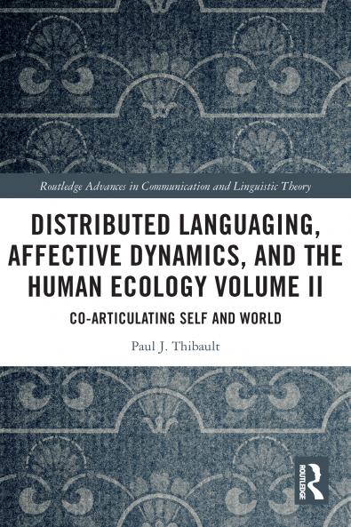 Distributed Languaging Affective Dynamics and the Human Ecology Volume II