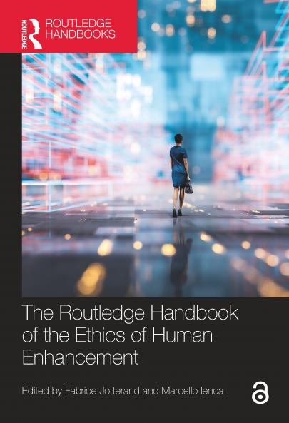 Routledge Handbook of the Ethics of Human Enhancement