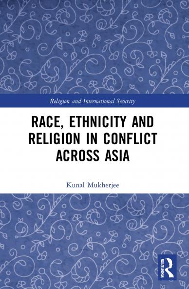 Race Ethnicity and Religion in Conflict Across Asia