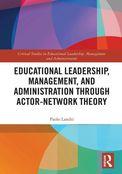Educational Leadership Management and Administration through Actor-Network Theory
