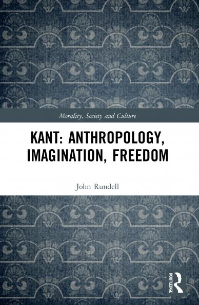 Kant: Anthropology Imagination Freedom