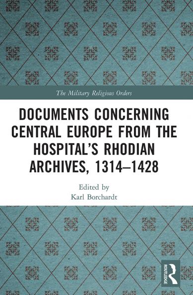 Documents Concerning Central Europe from the Hospital’s Rhodian Archives 1314–1428