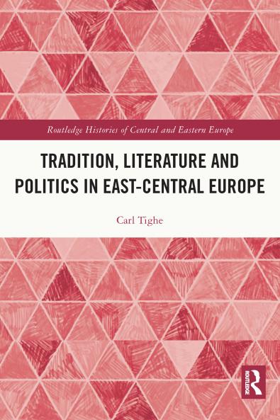 Tradition Literature and Politics in East-Central Europe