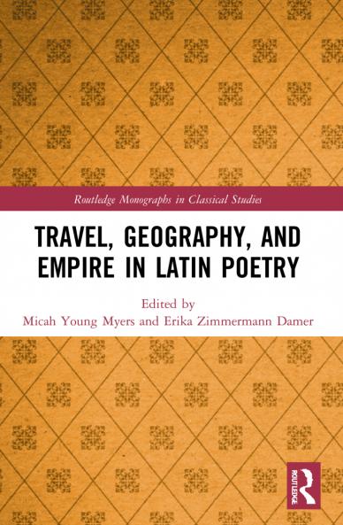 Travel Geography and Empire in Latin Poetry