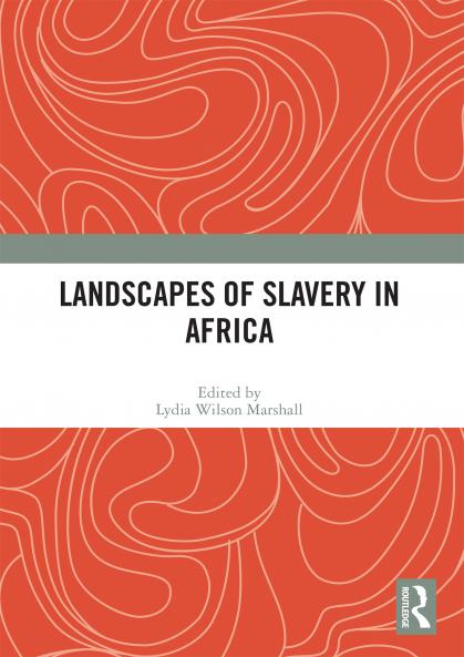 Landscapes of Slavery in Africa