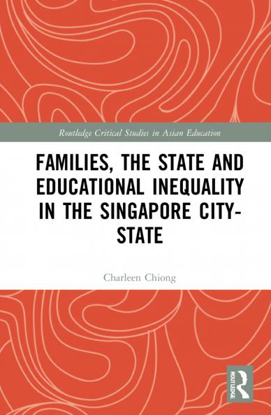 Families the State and Educational Inequality in the Singapore City-State