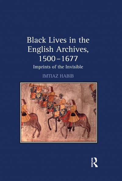 Black Lives in the English Archives 1500–1677