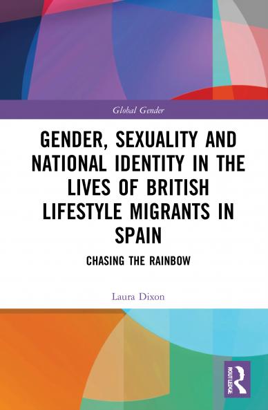 Gender Sexuality and National Identity in the Lives of British Lifestyle Migrants in Spain