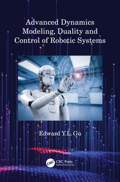 Advanced Dynamics Modeling Duality and Control of Robotic Systems